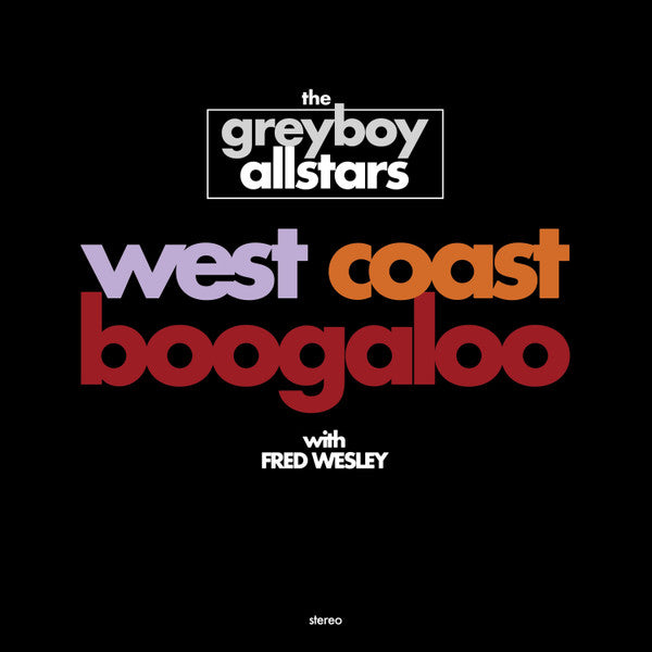 THE GREYBOY ALLSTARS (with Fred Wesley) - West Coast Booglaloo